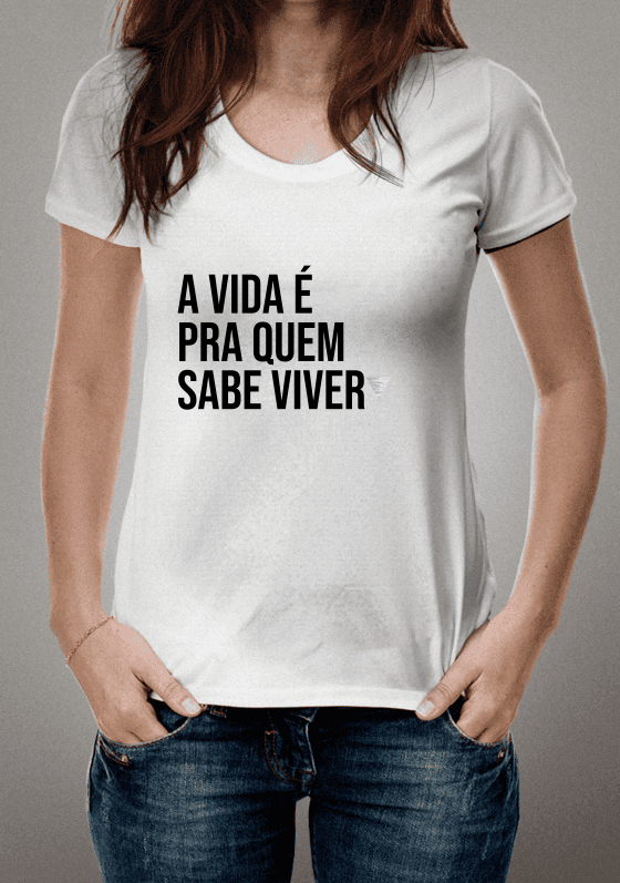 A vida é pra quem sabe viver