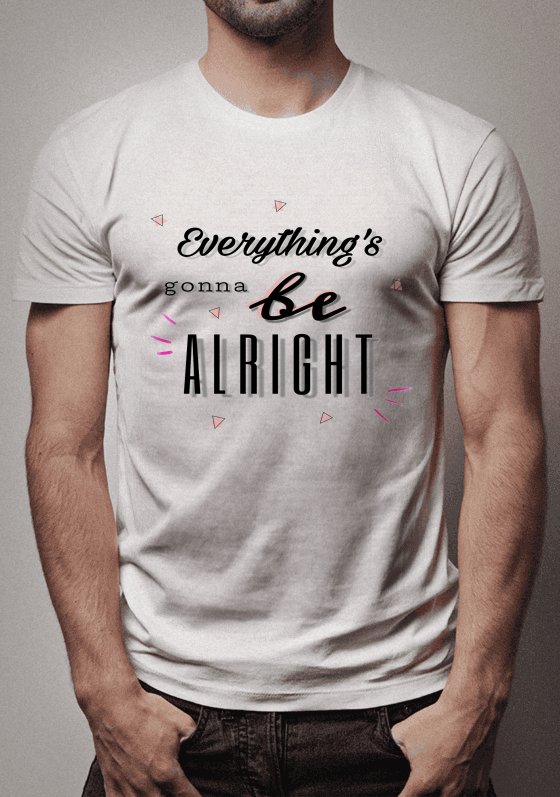 Nome do produto  ´´EVERYTHING´S GONNA BE ALRIGHT´´ CAMISETA 