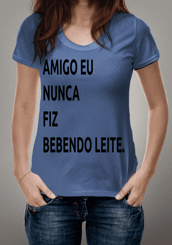 AMIGO EU NUNCA FIZ BEBENDO LEITE
