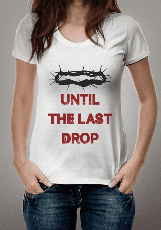Até a ultima gota - Camisa Cristã