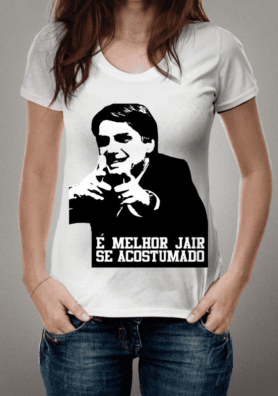 Nome do produto  Bolsonaro, é melhor Já ir se acostumando