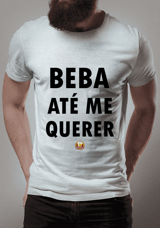 Nome do produto  CAMISA BEBA ATÉ ME QUERER