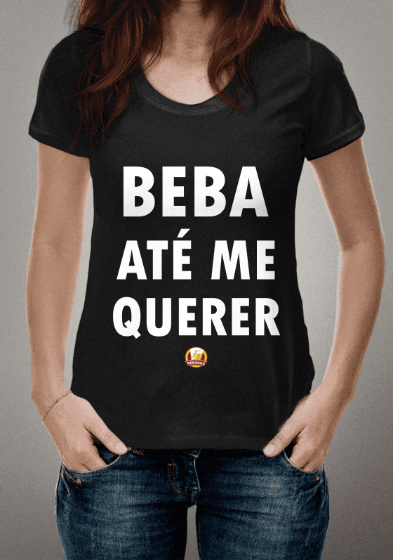 Nome do produto  CAMISA BEBA ATÉ ME QUERER