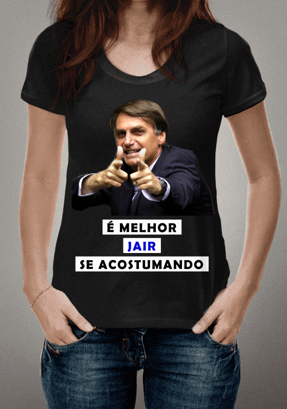 Camisa Bolsonaro - É Melhor Jair Se Acostumando