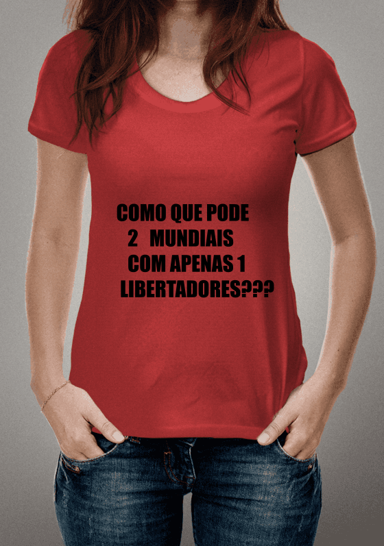 CAMISA COMO QUE PODE 2 MUNDIAIS COM 1 LIBERTADORES?