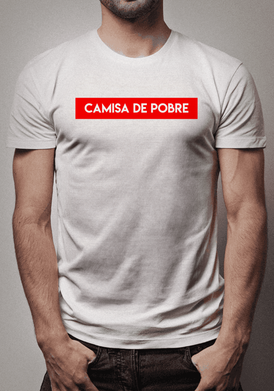 Nome do produto  Camisa de POBRE