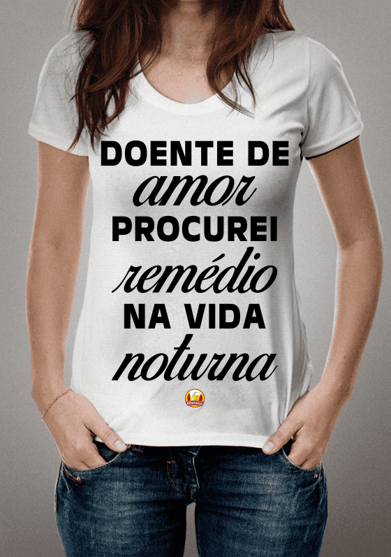 Nome do produto  Camisa Doente de amor
