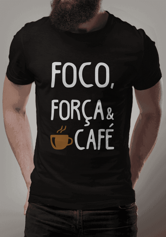 Nome do produto  Camisa Foco, Força e Café - Café Mais Mais