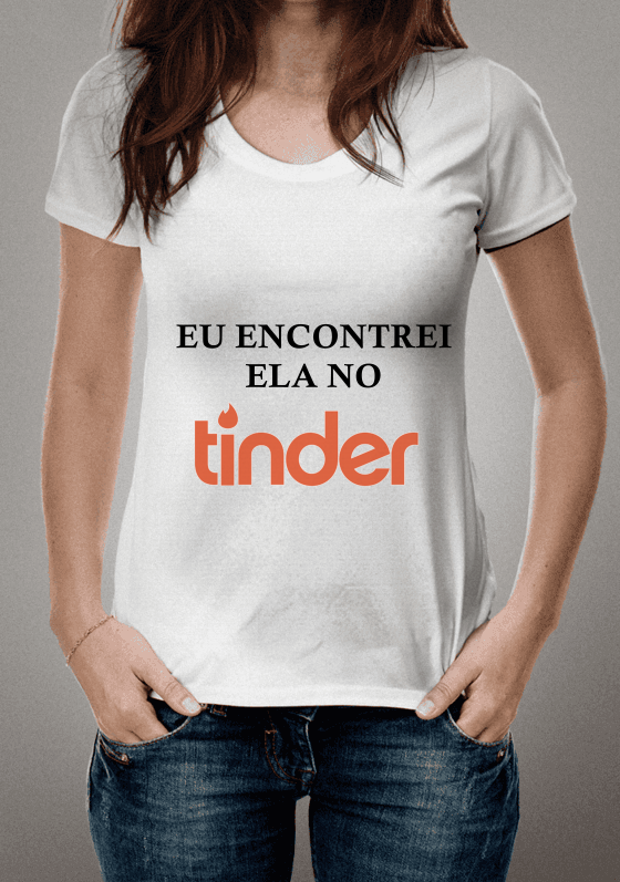 Camisa Jenifer eu encontrei ela no Tinder