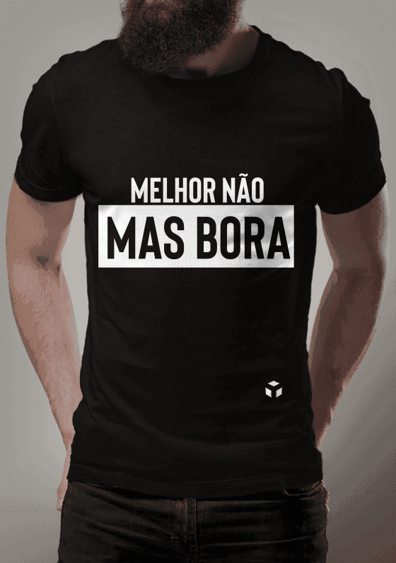 Camisa Melhor não mas bora.