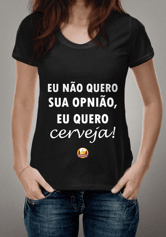 Nome do produto  CAMISA NAO QUERO SUA OPNIAO