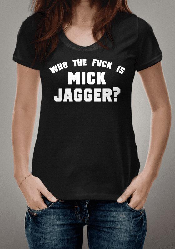 Camiseta - Who The F Is Mick Jagger