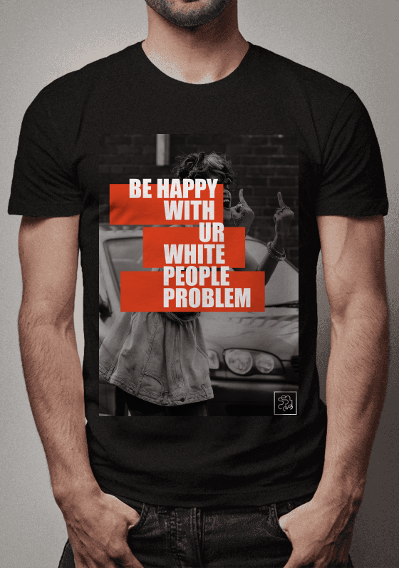 Nome do produto: Camiseta: Be Happy With Ur White People Problem