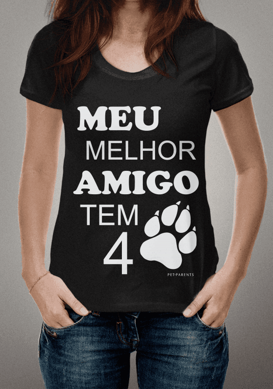 Nome do produto  Camiseta Meu Melhor Amigo tem 4 Patas