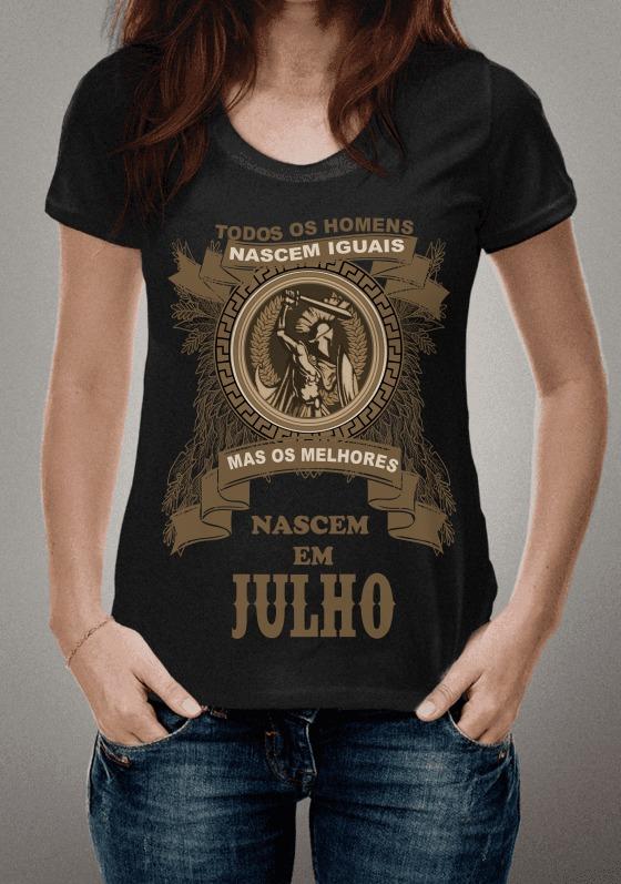 CAMISETA PERSONALIZADA TODOS OS HOMENS NASCEM IGUAIS MAS OS MELHORES NASCEM EM JULHO