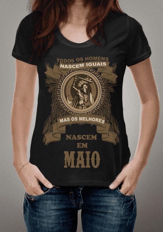camiseta todos os homens nascem iguais mas os melhores nascem em Maio