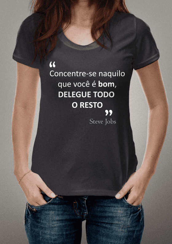 Nome do produto  camisetas com frase do Steve Jobs - Delegue