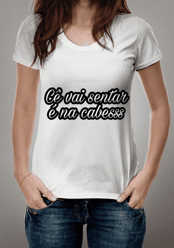 Nome do produto  Cê vai sentar é na cabesss