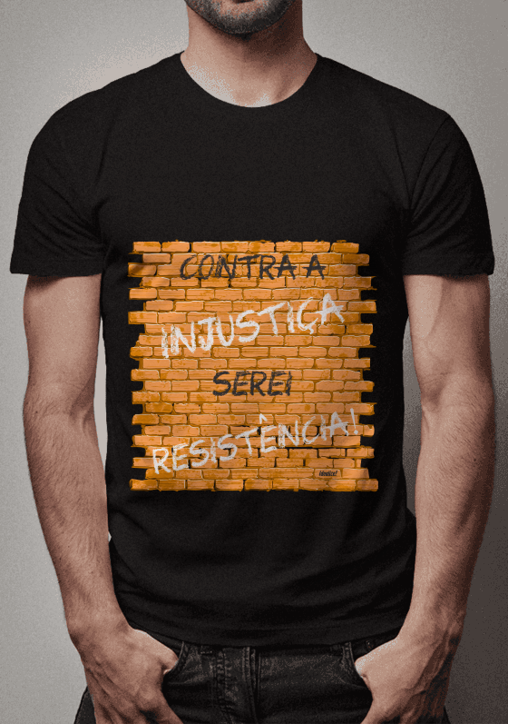 Contra injustiça serei resistência!