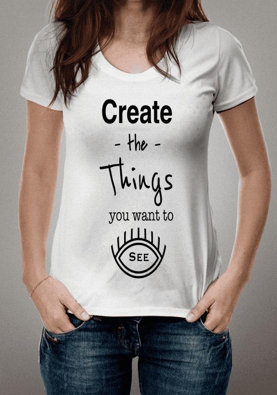 Create the things you want to see