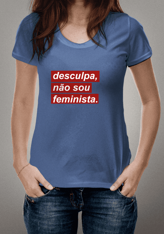 Nome do produto  Desculpa, não sou feminista.