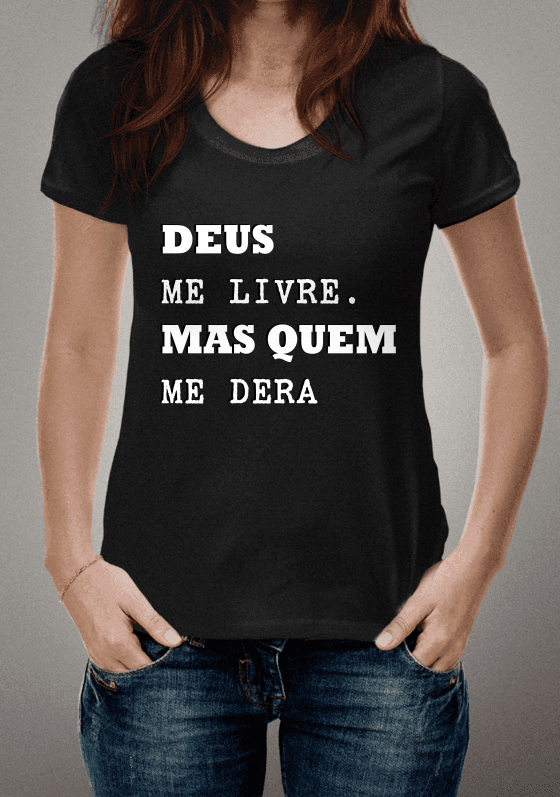 DEUS ME LIVRE, MAS QUEM ME DERA