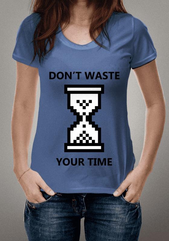 Nome do produto  Don't Waste Your Time