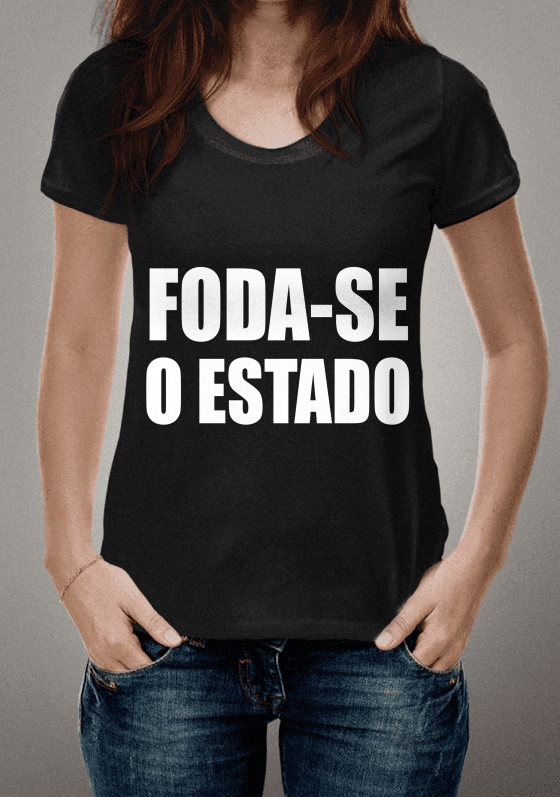 Nome do produto  FODA-SE O ESTADO (PRETA)