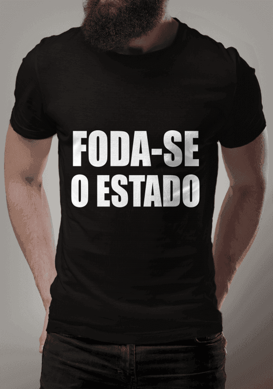 Nome do produto  FODA-SE O ESTADO (PRETA)