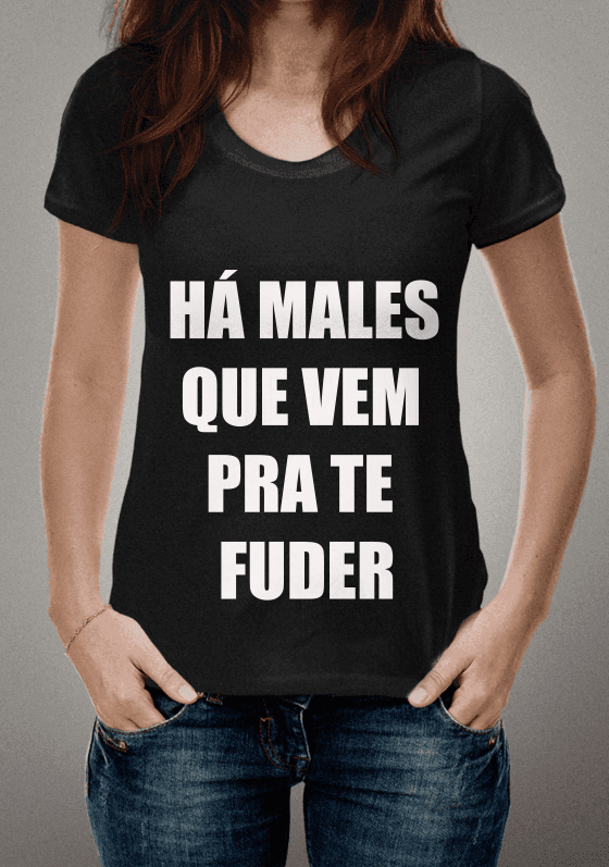 HÁ MALES QUE VEM PRA TE FUDER