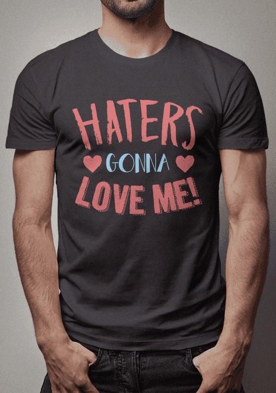 Haters Gonna Love Me