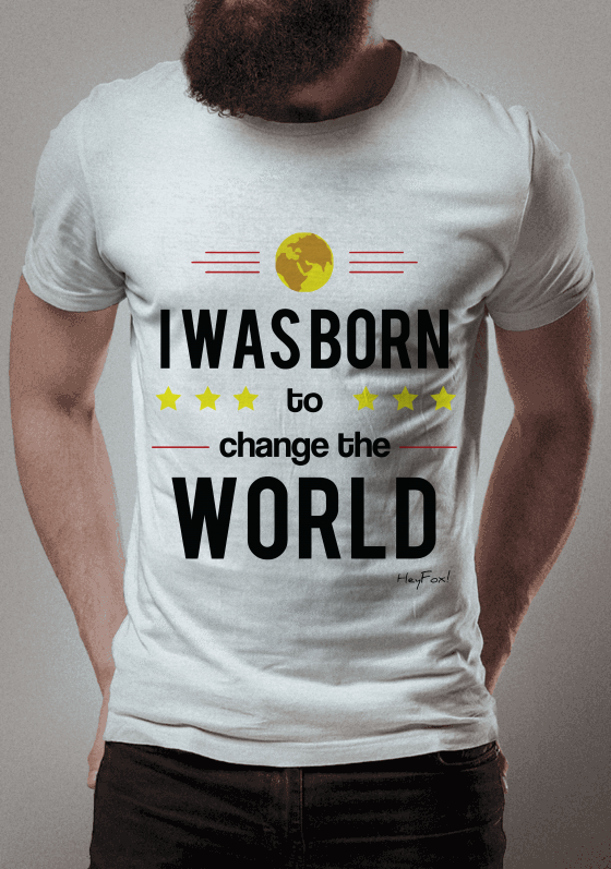 Nome do produto  I was born to change the world