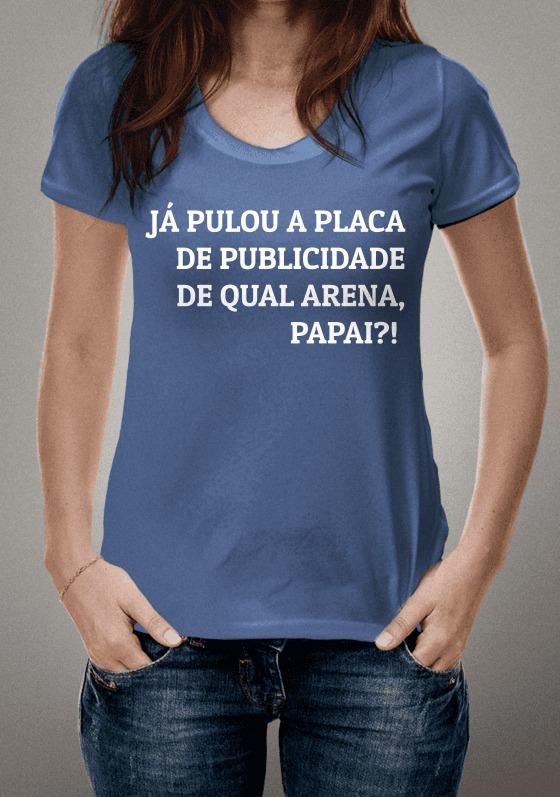 Nome do produto: JÁ PULOU A PLACA DE PUBLICIDADE DE QUAL ARENA, PAPAI?! 