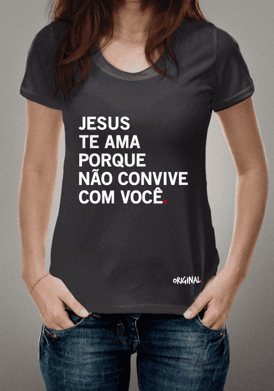 Nome do produto  Jesus te ama porque não convive com você