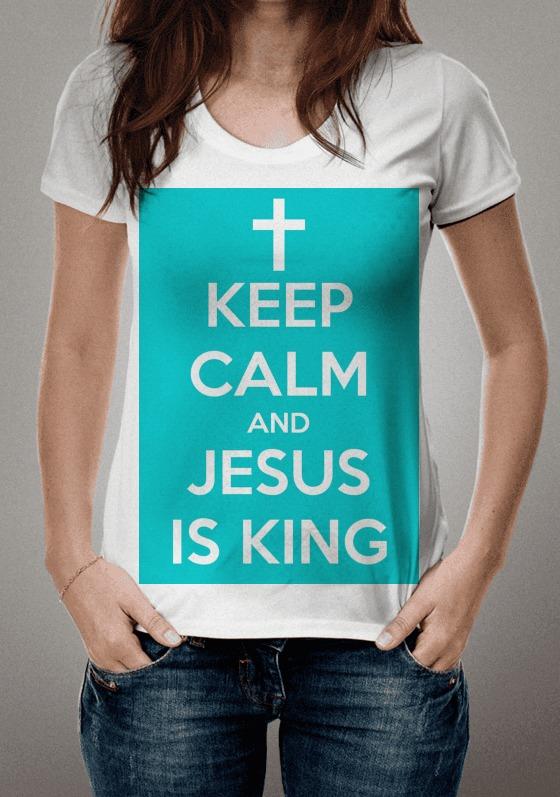 KEEP CALM AND JESUS IS KING