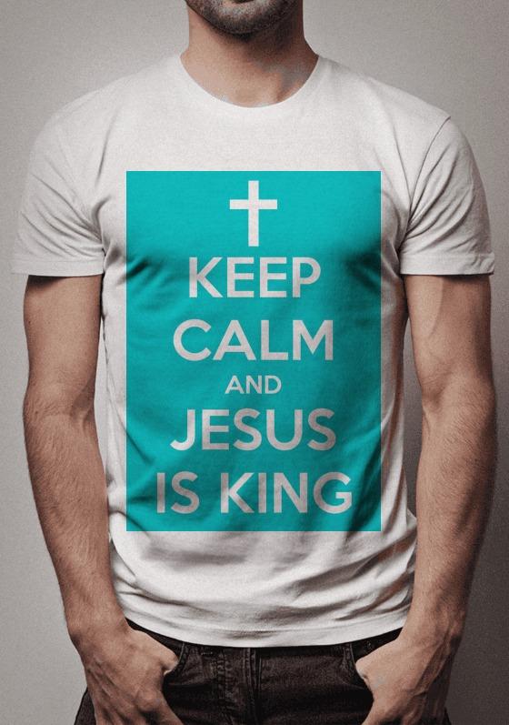 KEEP CALM AND JESUS IS KING