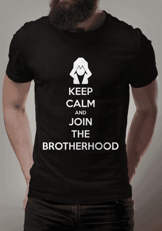 KEEP CALM AND JOIN THE BROTHERHOOD