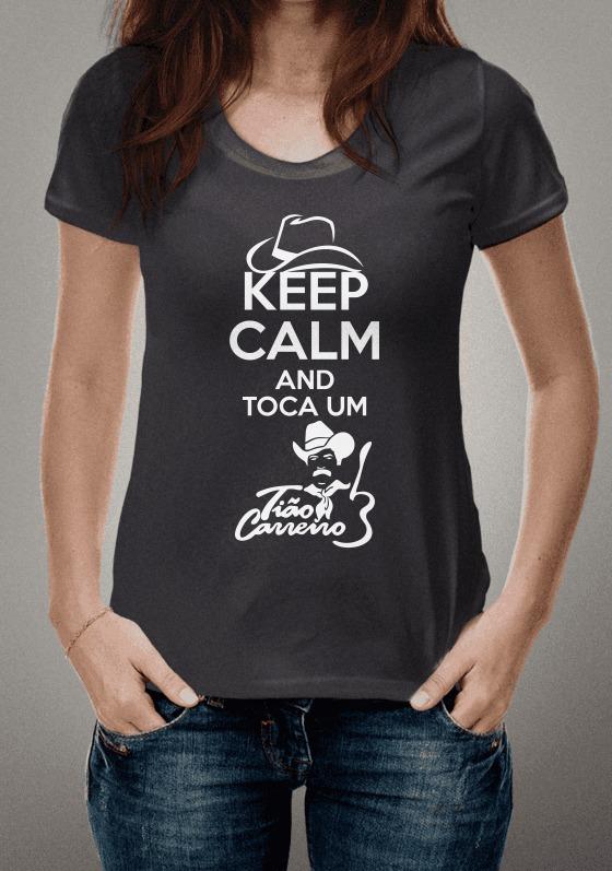 Nome do produto: Keep Calm and Toca um Tião Carreiro