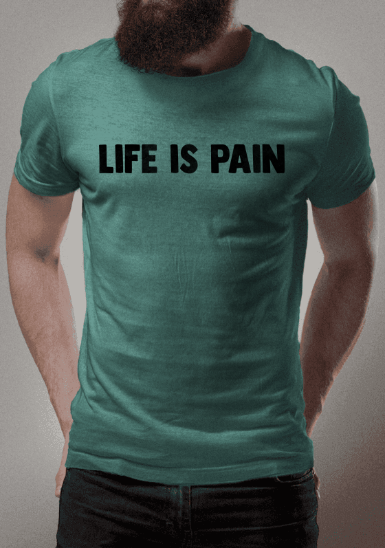 Life is pain