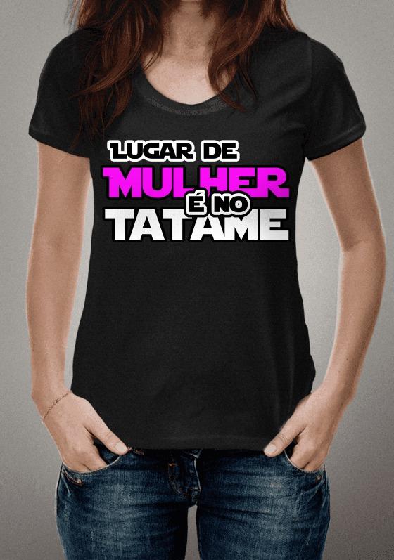Nome do produto  Lugar de Mulher é no Tatame