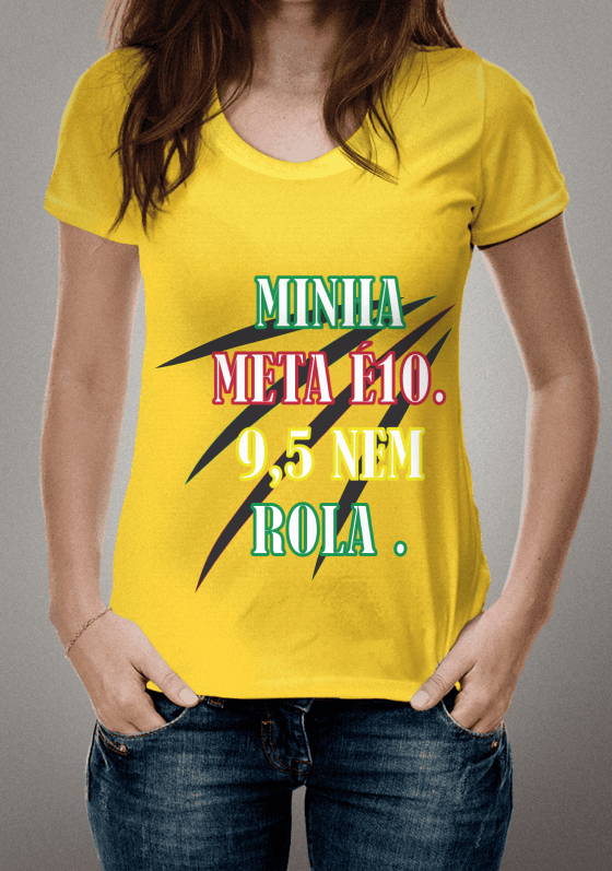 Nome do produto  Minha meta é 10 . 9,5 nem rola.