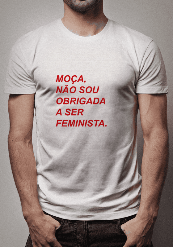 Nome do produto  Moça, não sou obrigada a ser feminista.