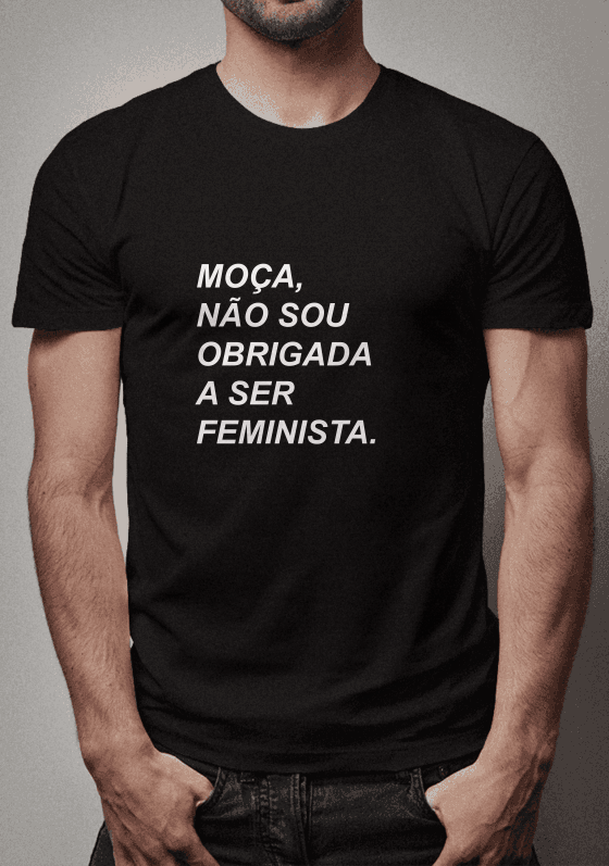 Nome do produto  Moça, não sou obrigada a ser feminista.