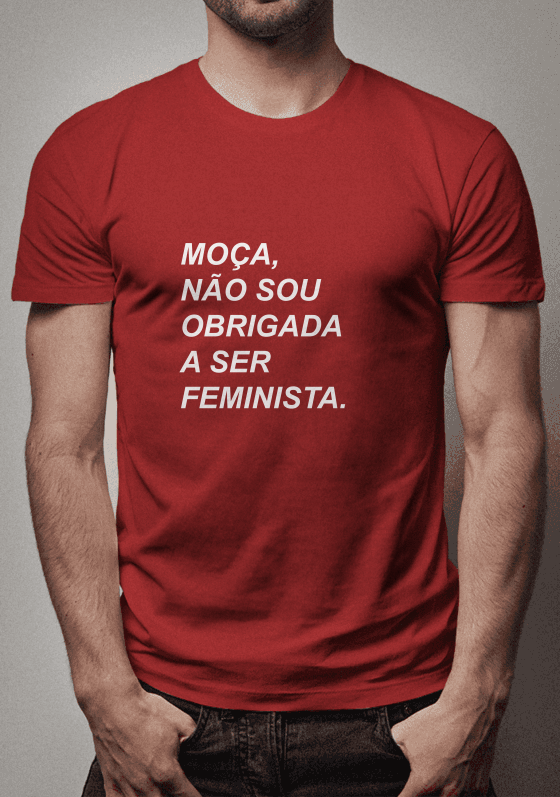 Nome do produto  Moça, não sou obrigada a ser feminista.