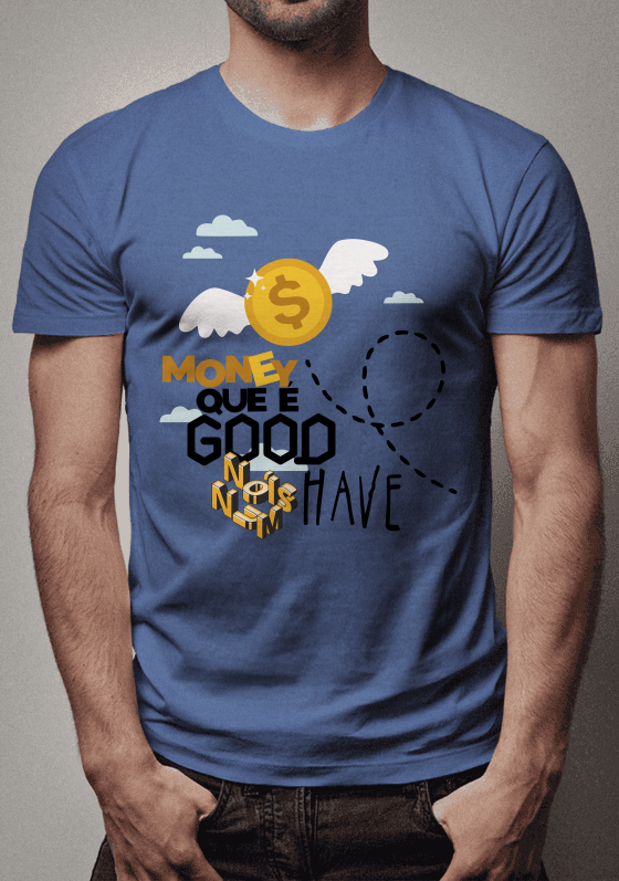 Money Que é Good