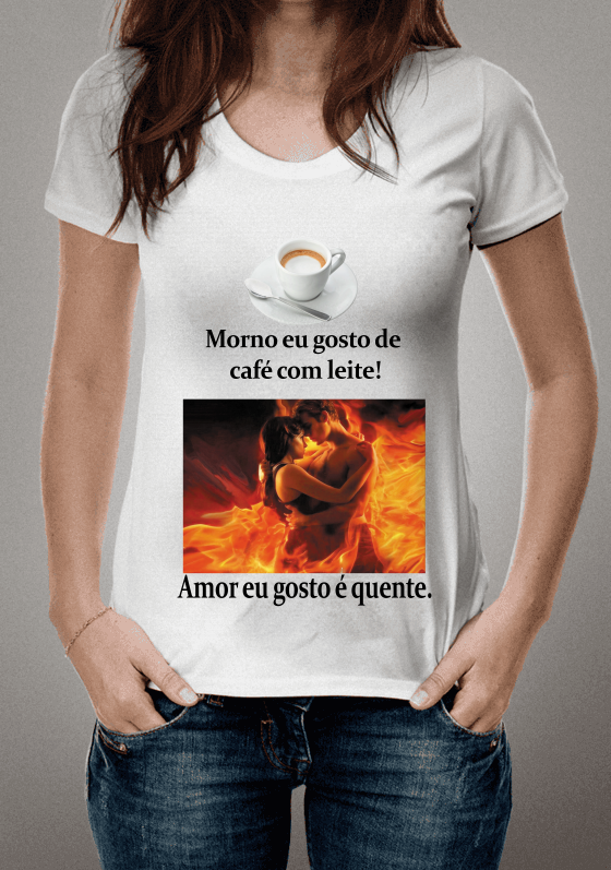 Nome do produto: Morno eu gosto de café com leite, amor eu gosto é quente.