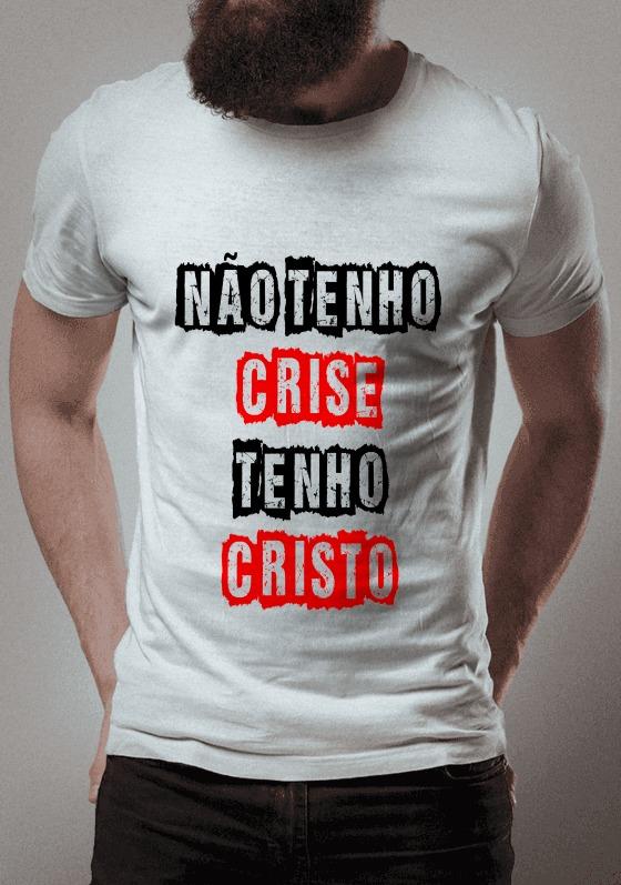 Nome do produto  Não tenho crise, tenho Cristo 