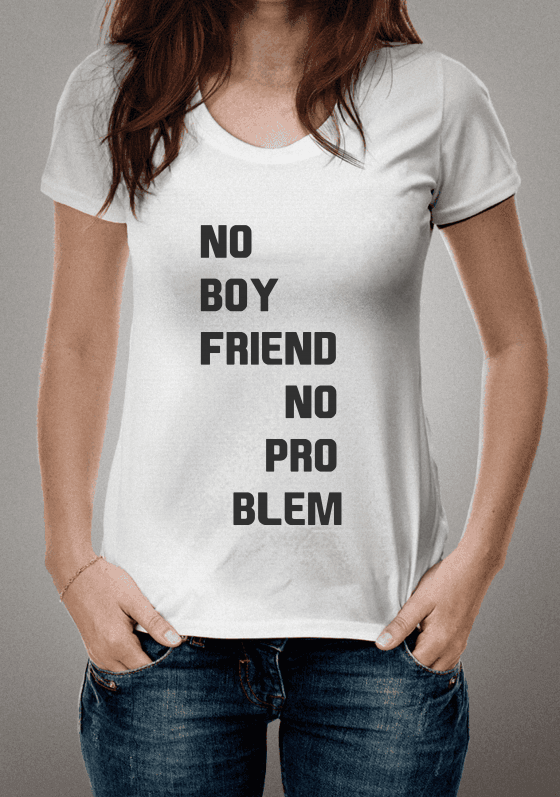 Nome do produto  NO BOYFRIEND NO PROBLEM