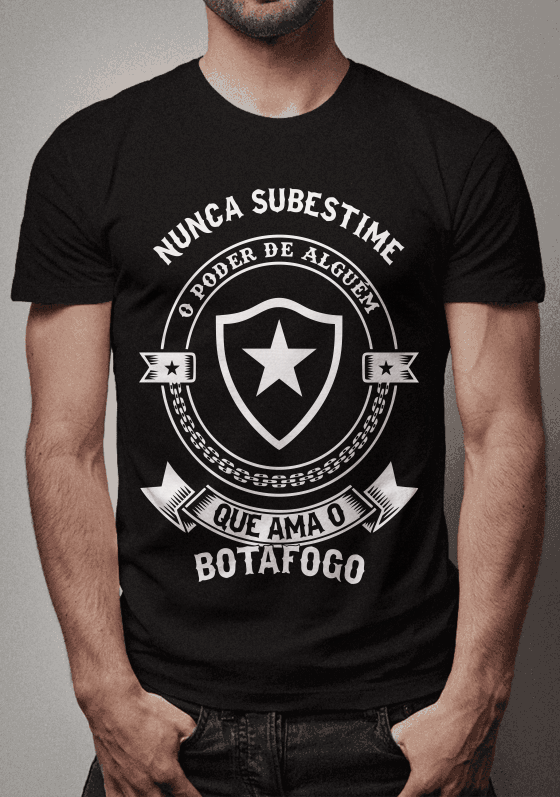 NUNCA SUBESTIME O PODER DE ALGUÉM QUE AMA O BOTAFOGO
