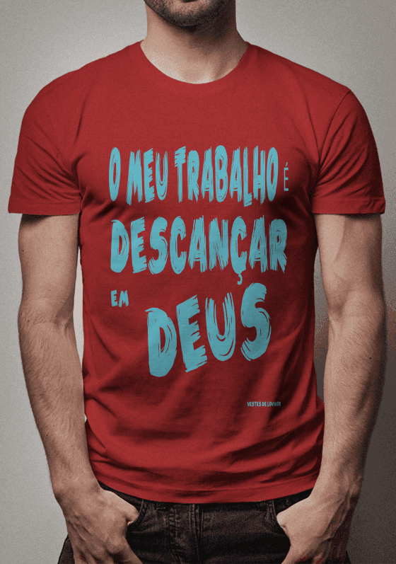 Nome do produto  O MEU TRABALHO É DESCANÇAR EM DEUS